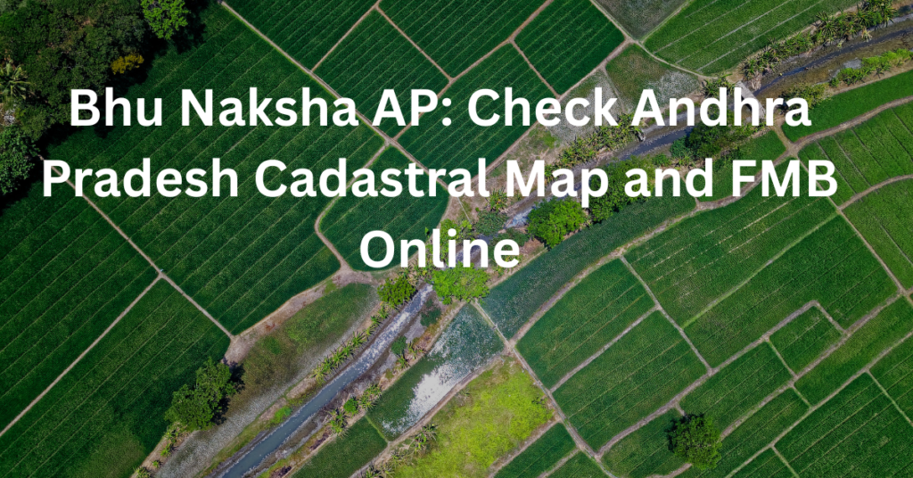 Bhu Naksha AP: Check Andhra Pradesh Cadastral Map and FMB Online