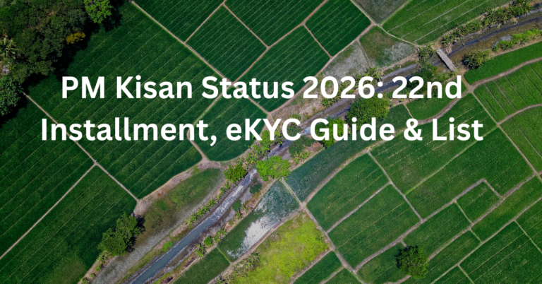 PM Kisan Status 2026: 22nd Installment, eKYC Guide & List