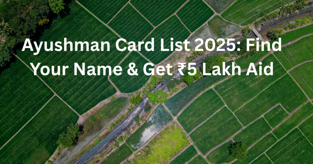 Ayushman Card List 2025: Find Your Name & Get ₹5 Lakh Aid